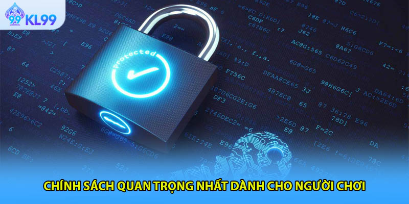 Chính sách quan trọng nhất dành cho người chơi